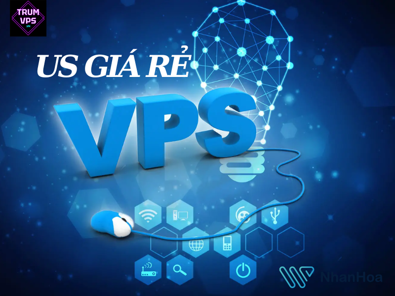 Cách Chọn Lựa VPS US Giá Rẻ Tốt Nhất