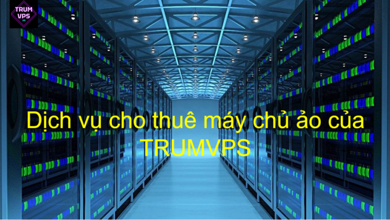 Dịch vụ cho thuê máy ảo/máy chủ ảo giá rẻ