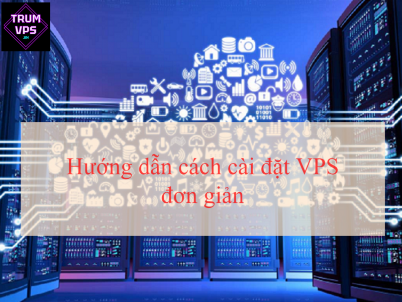 Hướng dẫn cài đặt VPS