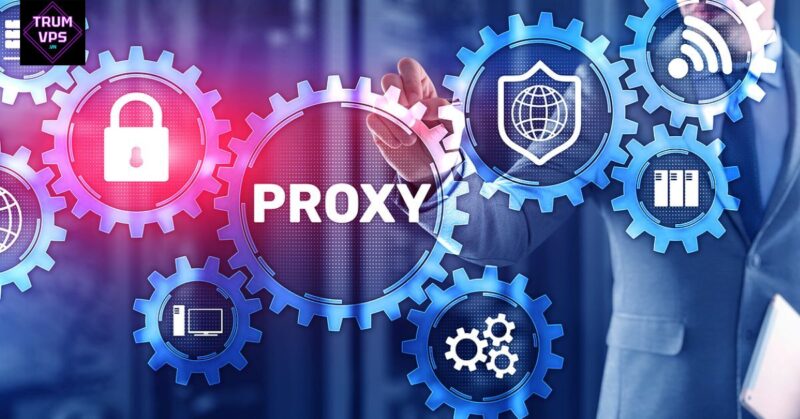 Hướng Dẫn Chi Tiết Và Đầy Đủ Cách Sử Dụng Proxy