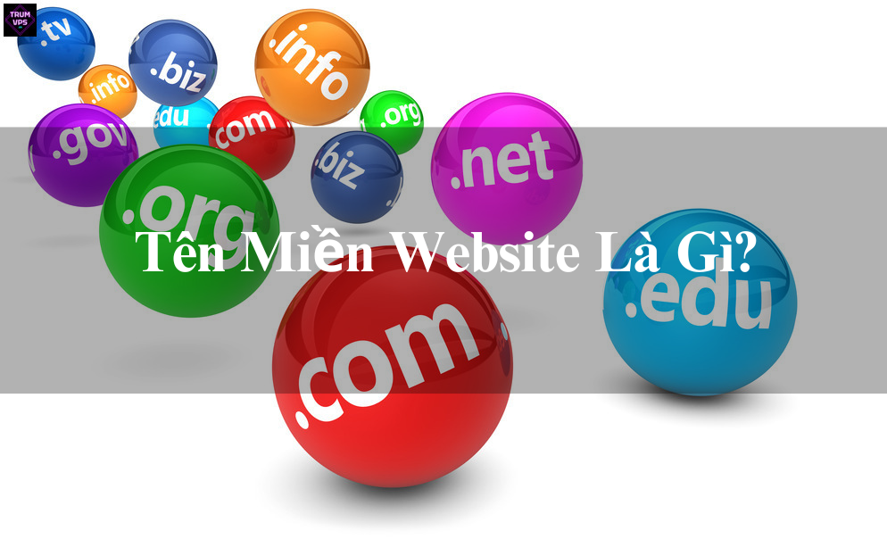 Tên Miền Website Là Gì: Hướng Dẫn Toàn Diện Cho Người Mới Bắt Đầu